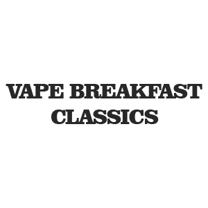 VAPE BREAKFAST CLASSICS